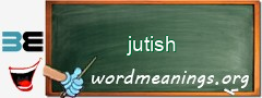 WordMeaning blackboard for jutish